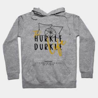 That hurkle durkle life 2 Hoodie